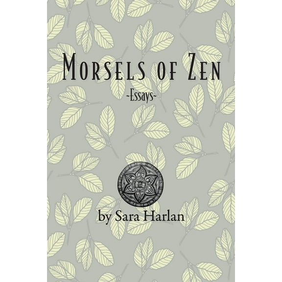 Morsels of Zen Morsels of Zen: Essays, Book 1, (Paperback)