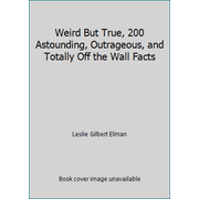 Weird But True, 200 Astounding, Outrageous, and Totally Off the Wall Facts [Paperback - Used]