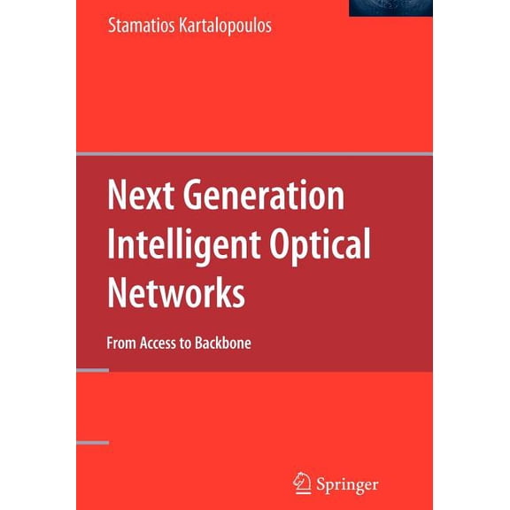 Next Generation Intelligent Optical Networks: From Access to Backbone, (Paperback)