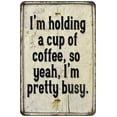 thumbnail image 1 of I'm holding a cup of coffee, so Vintage Look Chic Distressed 8x12108120020230, 1 of 1