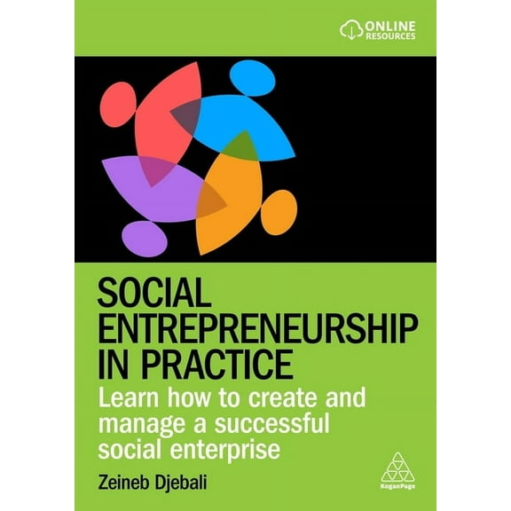 Social Entrepreneurship in Practice: Learn How to Create and Manage a Successful Social Enterprise, (Paperback)
