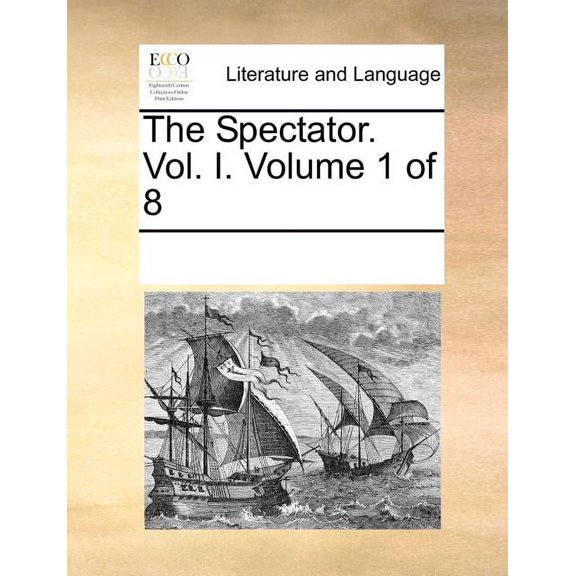 The Spectator. Vol. I. Volume 1 of 8 Paperback