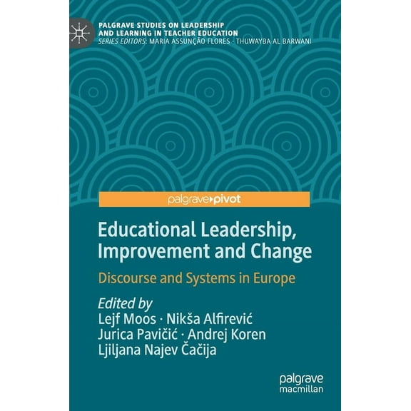 Palgrave Studies on Leadership and Learn Educational Leadership, Improvement and Change: Discourse and Systems in Europe, (Hardcover)