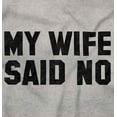 thumbnail image 2 of My Wife Said No Funny Husband Humor Men's Graphic T Shirt Tees Brisco Brands S, 2 of 5