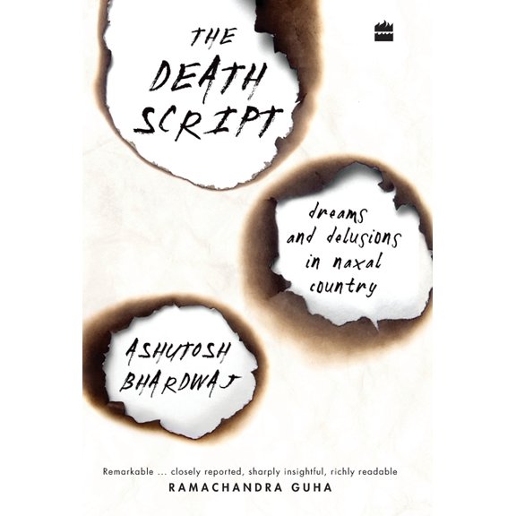 The Death Script: Dreams and Delusions in Naxal Country, (Hardcover)