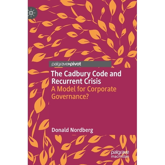 The Cadbury Code and Recurrent Crisis: A Model for Corporate Governance?, (Hardcover)