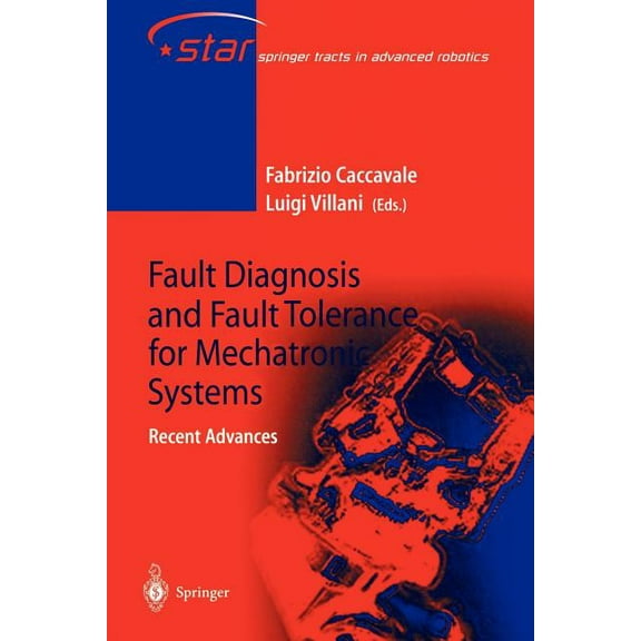 Springer Tracts in Advanced Robotics Fault Diagnosis and Fault Tolerance for Mechatronic Systems: Recent Advances, Book 1, (Paperback)