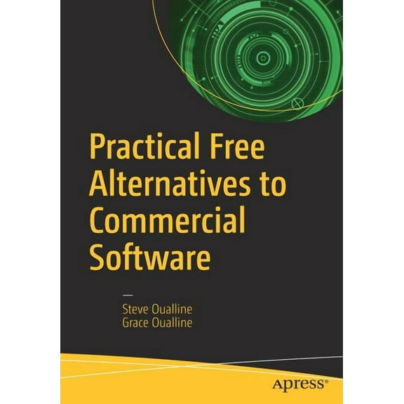 Practical Free Alternatives to Commercial Software, (Paperback)
