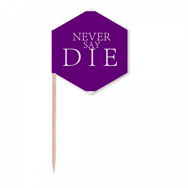 Never Say Die Firm Art Deco Fashion Toothpick Flags Cupcake Picks Party Celebration