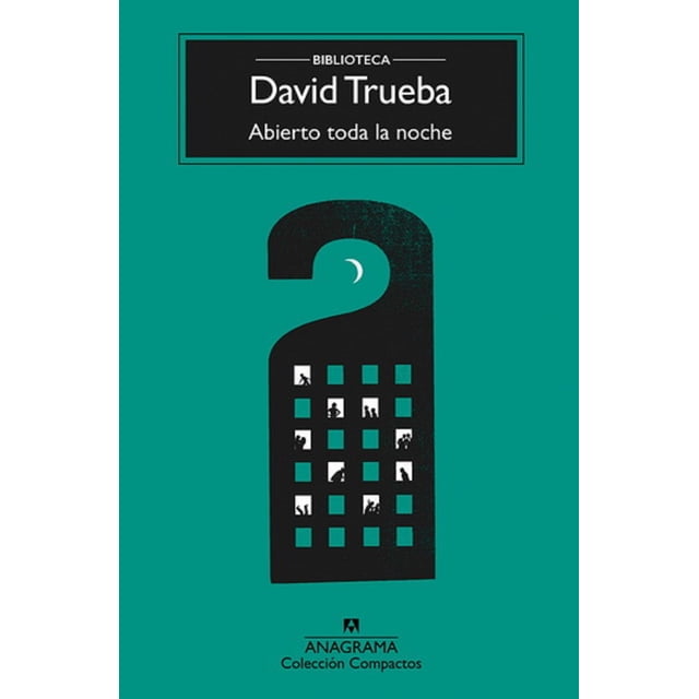 ABIERTO TODA LA NOCHE NUEVA EDICION ANAGRAMA DAVID TRUEBA