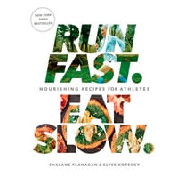 Run Fast. Eat Slow. : Nourishing Recipes for Athletes: A Cookbook (Hardcover)