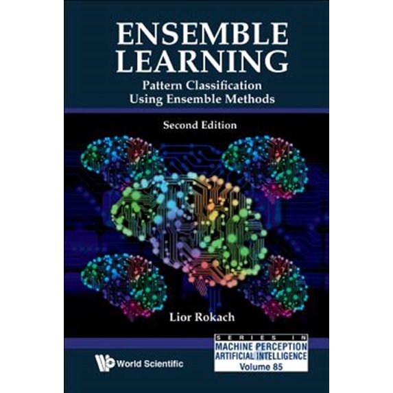 Pre-Owned Machine Perception and Artificial Intelligence: Ensemble Learning: Pattern Classification Using Ensemble Methods (Second Edition) (Hardcover)