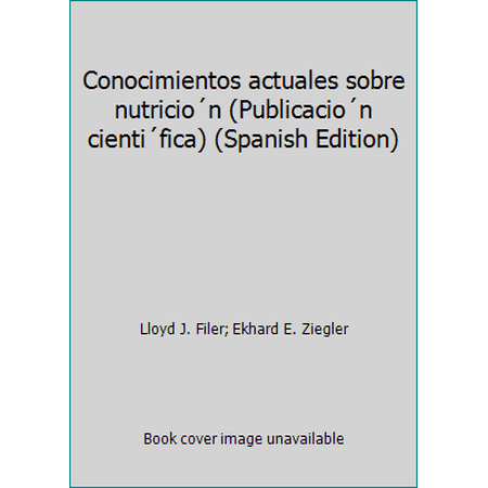 Conocimientos actuales sobre nutricio?n (Publicacio?n cienti?fica) (Spanish Edition) [Paperback - Used]