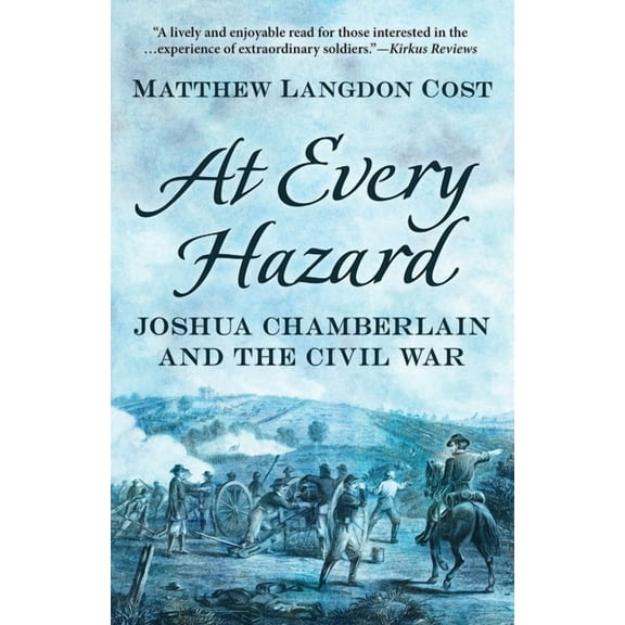 At Every Hazard: Joshua Chamberlain and the Civil War, (Paperback)