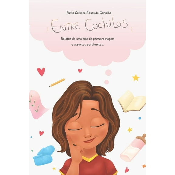 Entre Cochilos: Relatos de uma mãe de primeira viagem e assuntos pertinentes (Paperback)