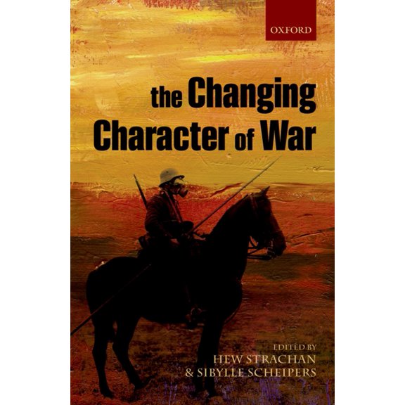 The Changing Character of War, (Paperback)