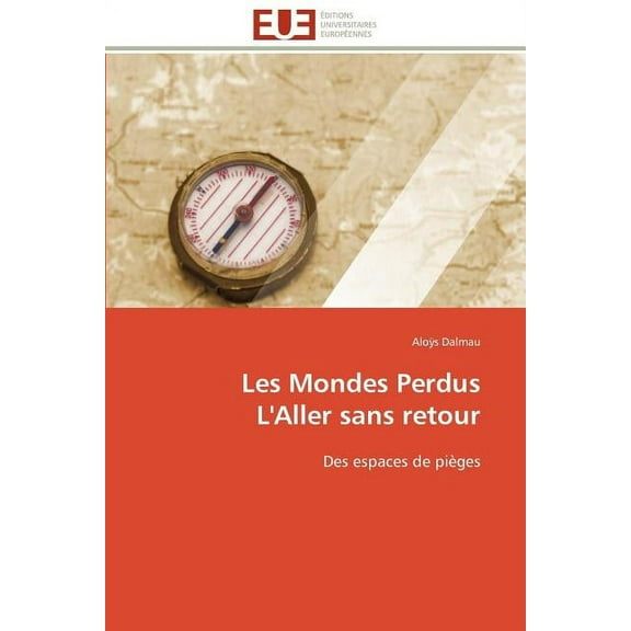 Omn.Univ.Europ.: Les Mondes Perdus l'Aller Sans Retour (Paperback)
