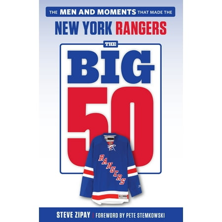 The Big 50: New York Rangers : The Men and Moments that Made the New York (The Ringer Best Moments)