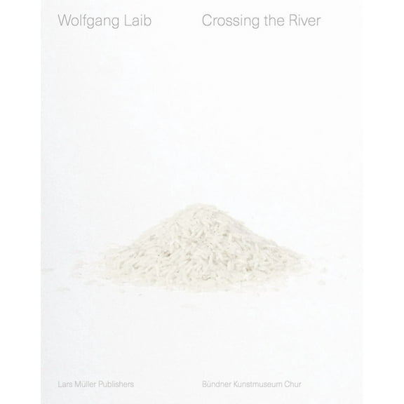 Wolfgang Laib: Crossing the River (Hardcover)