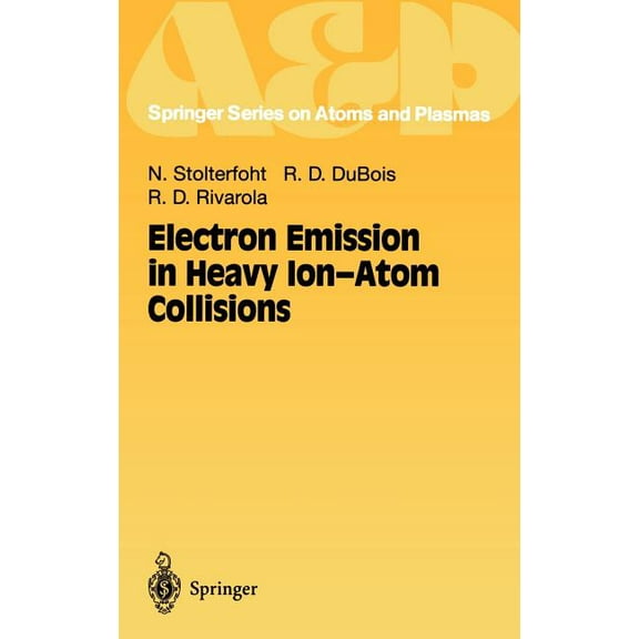 Springer Atomic, Optical, and Plasma Phy Electron Emission in Heavy Ion-Atom Collisions, Book 20, (Hardcover)