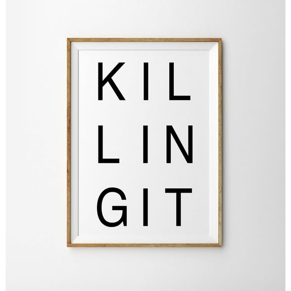 Typography Poster Art Killing It Phrase Black And White Typography Print Killing It Positive Quote Inspirational Wall Art Print Wall Art, Modern Wall Decor, 8x12 UNFRAMED
