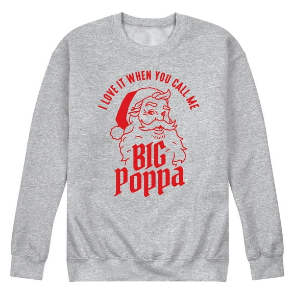 Instant Message - I Love It When You Call Me Big Poppa Christmas Santa Claus - Men's Crew Neck Fleece Pullover