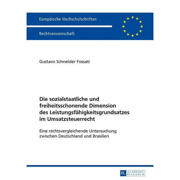 Europäische Hochschulschriften Recht Die sozialstaatliche und freiheitsschonende Dimension des Leistungsfaehigkeitsgrundsatzes im Umsatzsteuerrecht: Eine rec, Book 5593, (Paperback)