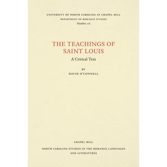 North Carolina Studies in the Romance La The Teachings of Saint Louis: A Critical Text, Book 116, (Paperback)