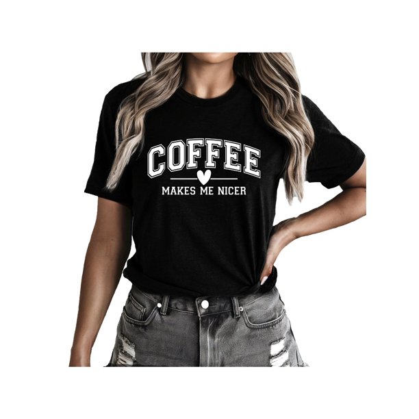 Coffee Makes Me Nicer Women's T Shirts Short Sleeve Tees Graphic Loose Summer Tops Funny Letter Print Short Sleeve Tee Tops
