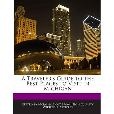 A Traveler's Guide to the Best Places to Visit in (Best Places To Visit In Michigan)