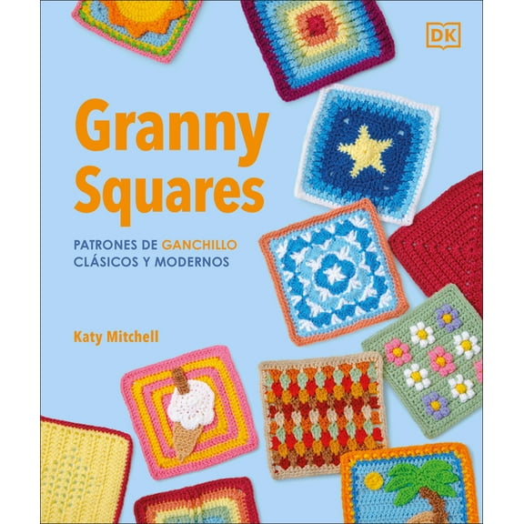 MÃ¡s de 100 Patrones de Ganchillo ClÃ¡sicos Y Modernos (the Granny Square Book), (Hardcover)