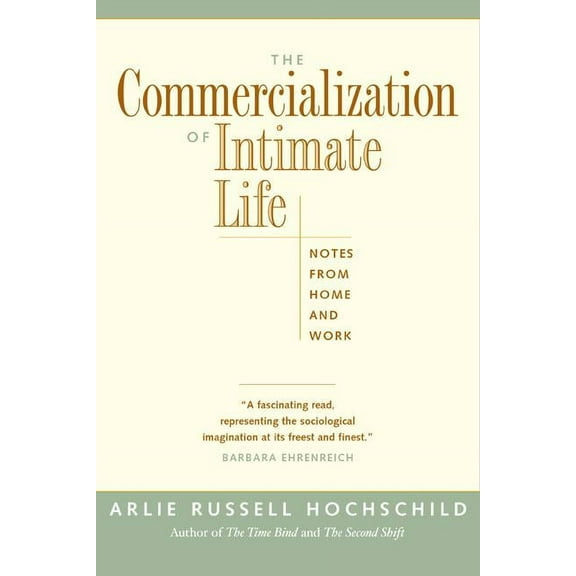 The Commercialization of Intimate Life : Notes from Home and Work (Edition 1) (Paperback)