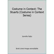 Costume in Context: The Stuarts (Costume in Context Series), Used [Hardcover]