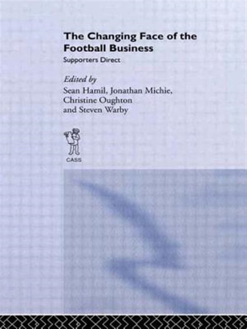 Pre-Owned Sport in the Global Society The Changing Face of the Football Business: Supporters Direct, (Paperback)