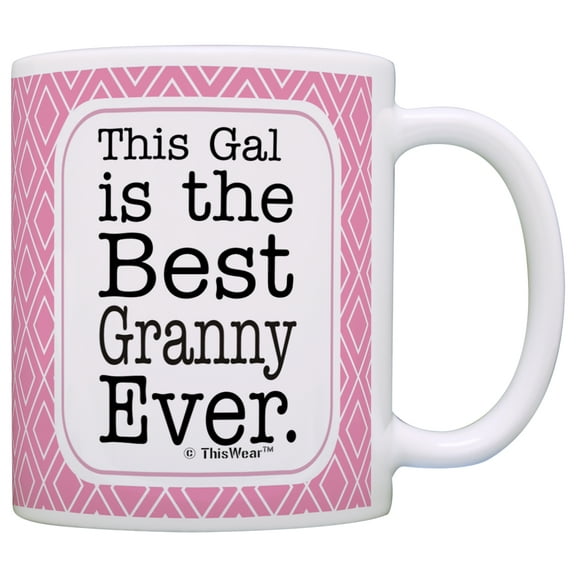ThisWear Granny Gifts Granny Grandma This Gal is the Best Ever Granny Coffee Mug Granny Coffee Cup Granny 11 ounce Coffee Mug Pink