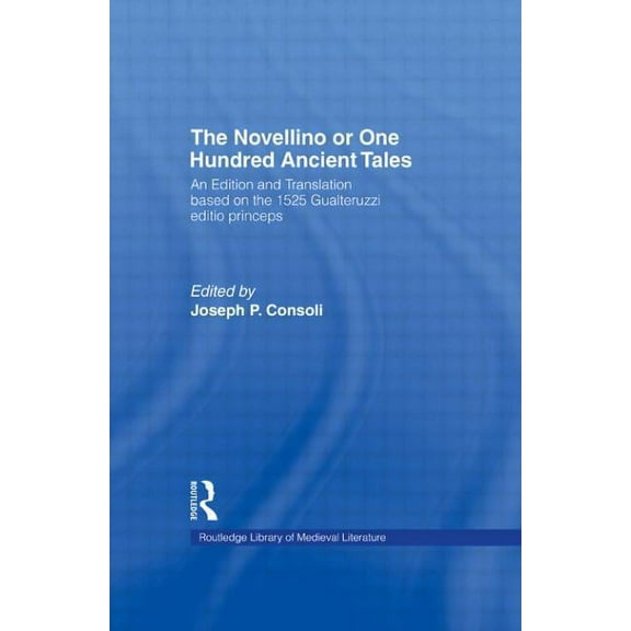 Garland Library of Medieval Literature The Novellino or One Hundred Ancient Tales: An Edition and Translation based on the 1525 Gualteruzzi editio princeps, Book 105a, (Hardcover)