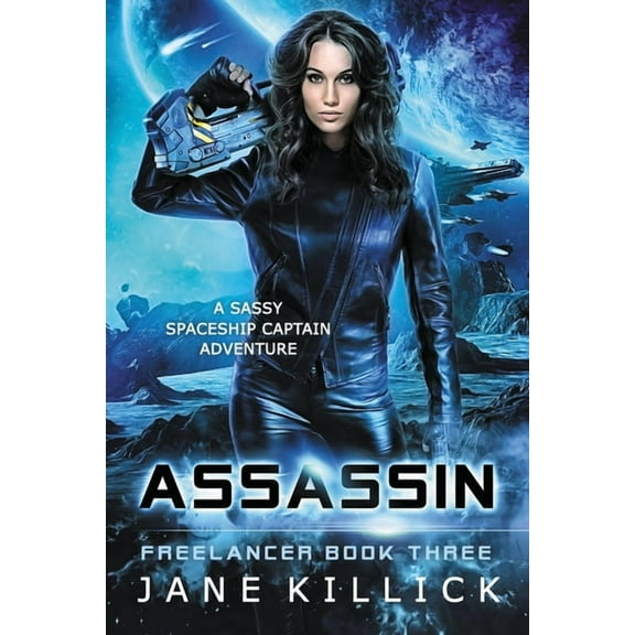 Freelancer Assassin: A Sassy Spaceship Captain Adventure, Book 3, (Paperback)