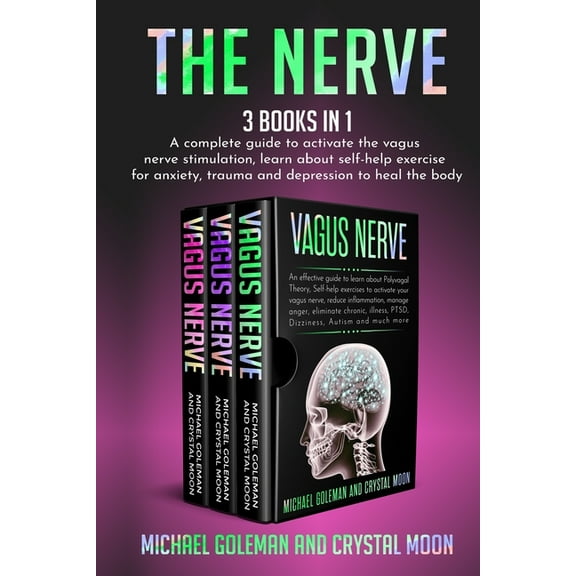 The Nerve: 3 books in 1: A complete guide to activate the vagus nerve stimulation, learn about self-help exercise for an