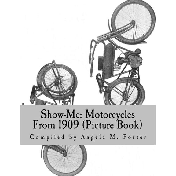 Show Me Show-Me: Motorcycles From 1909 (Picture Book), (Paperback)