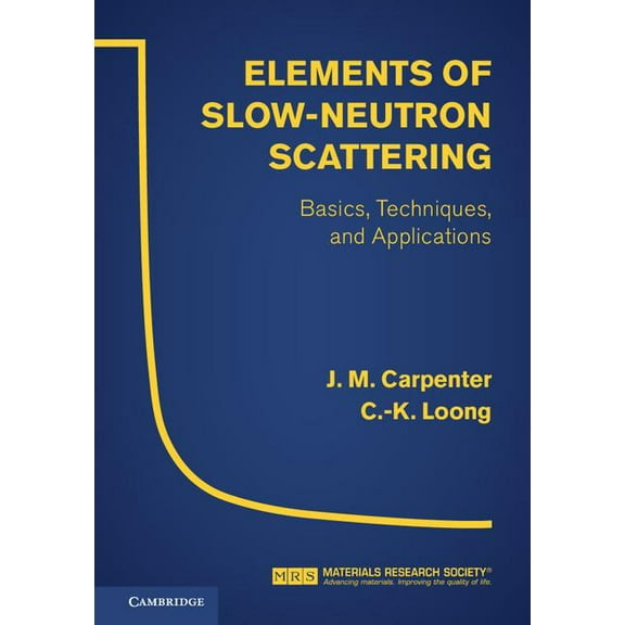 Elements of Slow-Neutron Scattering: Basics, Techniques, and Applications, (Hardcover)