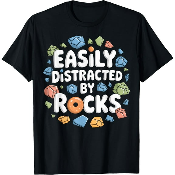Easily Distracted By Rocks Rock Hound Rock Lovers Geologists T-Shirt