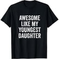 thumbnail image 2 of Cotton Short Sleeves Awesome Like My Youngest Daughter Mother's Day Father's Day T-Shirt Soft Cotton Crew Neck Short Sleeve Casual Classic Graphic Tee for Men Comfortable Versatile Everyday Wear, 2 of 10