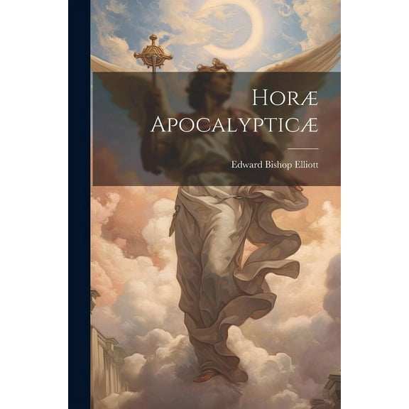 Horæ Apocalypticæ (Paperback)