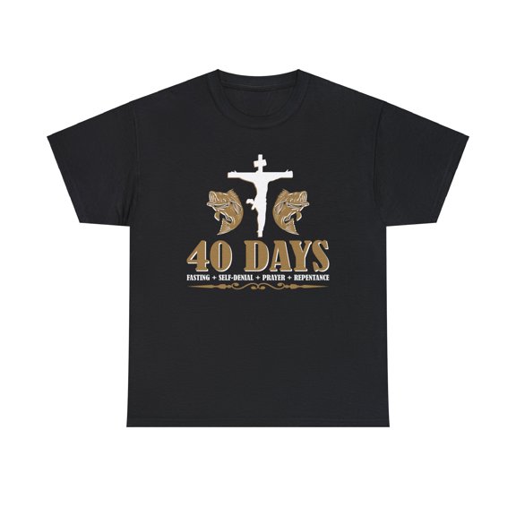 40 days Fasting, Self Denial, Prayer, Repentance -Christian religious Shirt