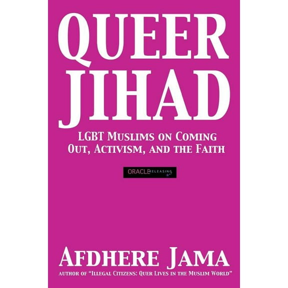 Queer Jihad: LGBT Muslims on Coming Out, Activism, and the Faith (Paperback)