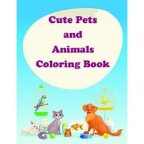 Funny Art: Cute Pets and Animals Coloring Book : The Coloring Pages for Easy and Funny Learning for Toddlers and Preschool Kids (Series #5) (Paperback)