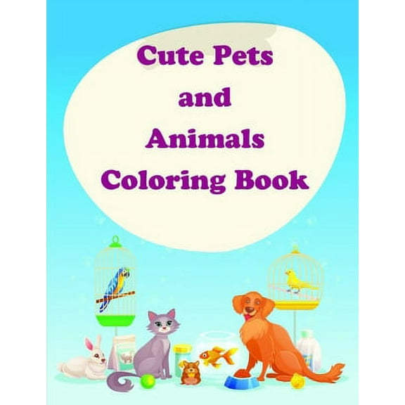 Funny Art: Cute Pets and Animals Coloring Book : The Coloring Pages for Easy and Funny Learning for Toddlers and Preschool Kids (Series #5) (Paperback)