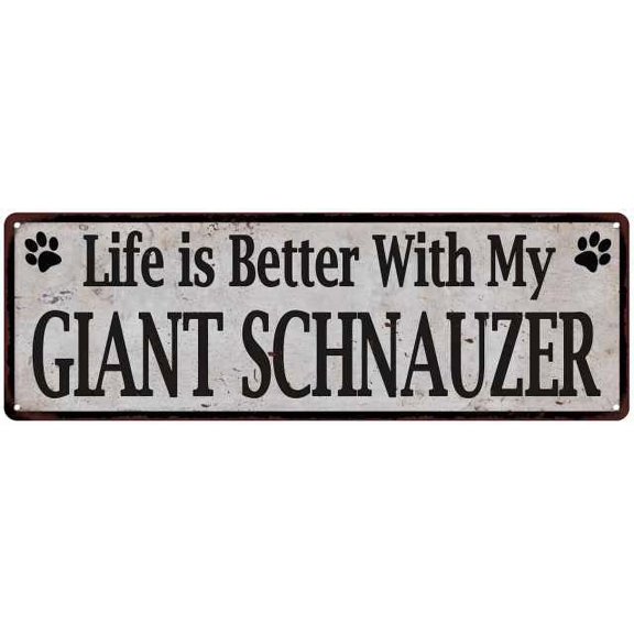 Life is Better with My GIANT SCHNAUZER Rustic Dog Sign 8x24 Sign 108240060250