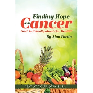 Finding Hope with Cancer: Food: Is It Really about Our Health?, (Paperback)