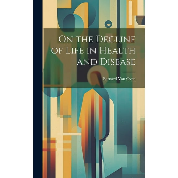 On the Decline of Life in Health and Disease (Hardcover)